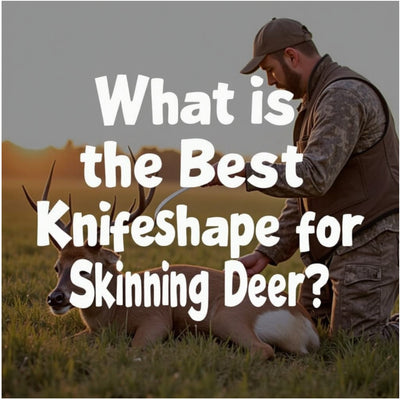 What Is the Best Knife Shape for Skinning Deer?